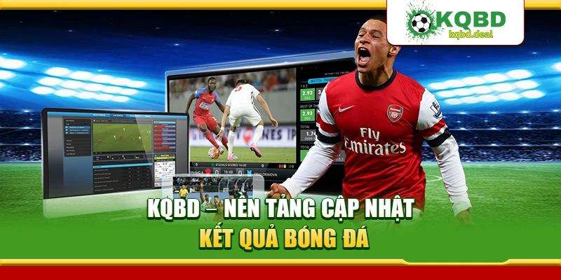 KQBD – Nền tảng cập nhật kết quả bóng đá